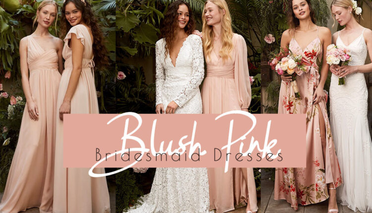 blush pink bridesmaid dresses