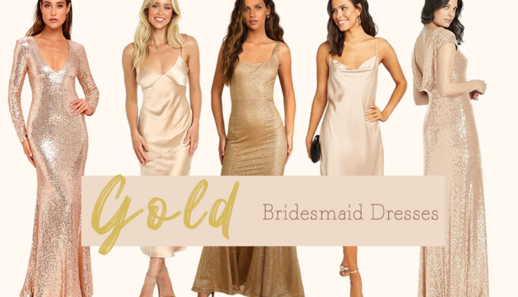 gold bridesmaid dresses